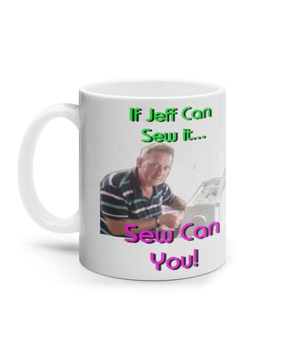 11oz Mug If Jeff can sew it